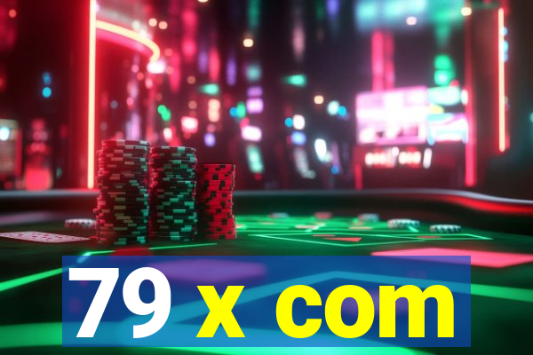 79 x com